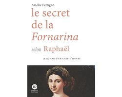 Le roman d'un chef d'oeuvre - Le secret de la Fornarina selon Raphaël