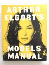 Arthur Elgort's Models Manual