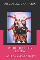 We're Here for Laura