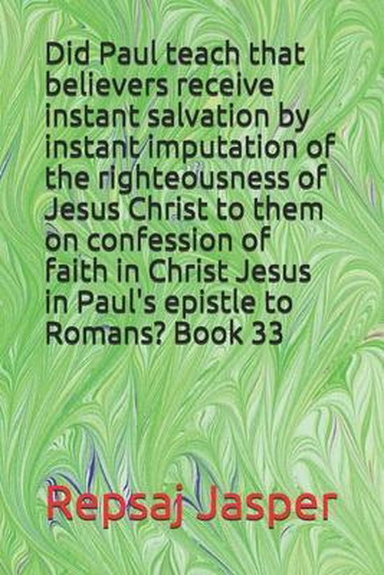 Did Paul teach that believers receive instant salvation by instant ...