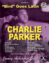 Volume 69: Charlie Parker - Bird Goes Latin (with Free Audio CD)