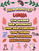 Mein Name ist Larissa Ich werde der Spionage und der Farbung von Tieren und Pflanzen beschuldigt