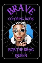 Bob the Drag Queen Brave Coloring Book