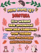 Mein Name ist Dorothea Ich werde der Spionage und der Farbung von Tieren und Pflanzen beschuldigt