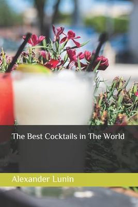 CookbookThe Best Cocktails in The World, Aleksandr Tochilov