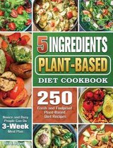 5 Ingredients Plant-Based Diet Cookbook