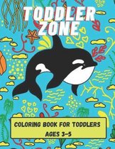 Toddler Zone: Coloring Book For Toddlers Ages 3-5