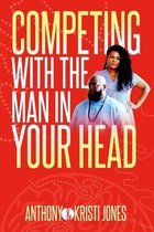 Competing with The Man in Your Head