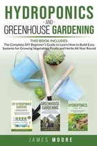 Hydroponics and Greenhouse Gardening. 3 books in 1