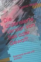 Die unzensierte Version von Sex oder Gewalt!