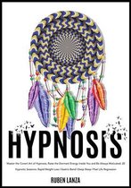 Hypnosis: Master the Covert Art of Hypnosis, Raise the Dormant Energy Inside You and Be Always Motivated. 20 Hypnotic Sessions
