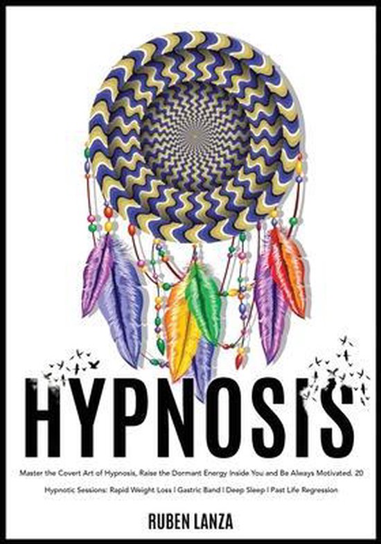 Hypnosis Master the Covert Art of Hypnosis, Raise the Dormant Energy