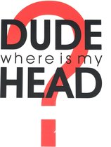 Dude Where Is My Head Tekst Strijk Applicatie 17 cm / 25 cm / Zwart Rood