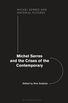 Michel Serres and Material Futures -  Michel Serres and the Crises of the Contemporary