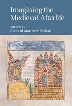 Cambridge Studies in Medieval Literature 114 - Imagining the Medieval Afterlife