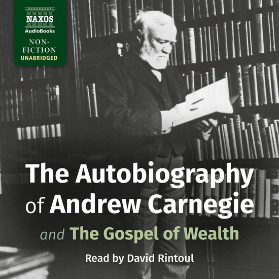 The Autobiography of Andrew Carnegie and The Gospel of Wealt ... - cover