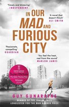 In Our Mad and Furious City Winner of the International Dylan Thomas Prize