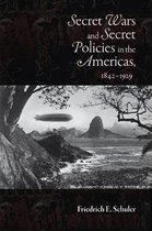 Secret Wars and Secret Policies in the Americas, 1842-1929