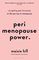 Perimenopause Power Navigating your hormones on the journey to menopause