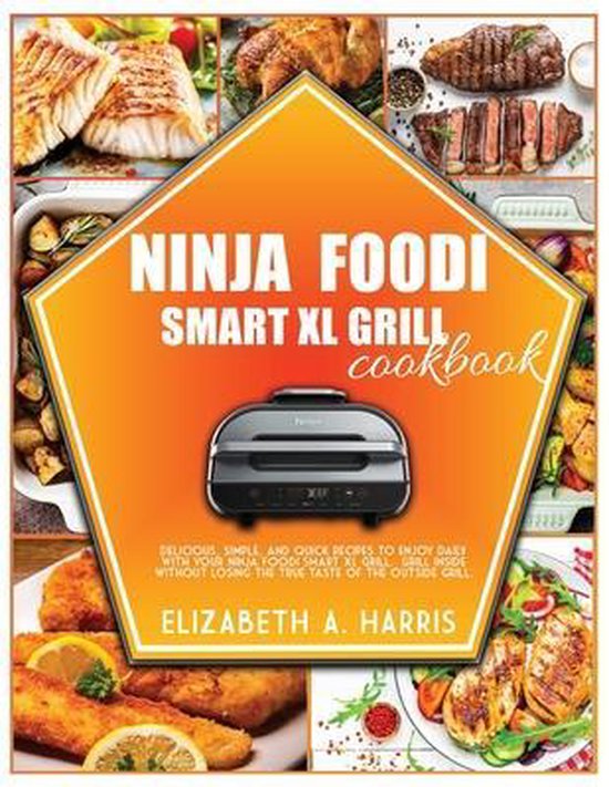 Ninja Foodi Smart XL Grill Cookbook, Elizabeth A Harris 9781801329309