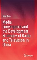 Media Convergence and the Development Strategies of Radio and Television in Chin