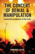 The Concert of Denial & Manipulation