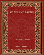 Sylvie and Bruno - Large Print Edition
