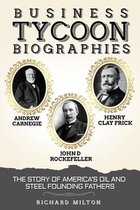 Business Tycoon Biographies- Andrew Carnegie, John D Rockefeller, & Henry Clay Frick