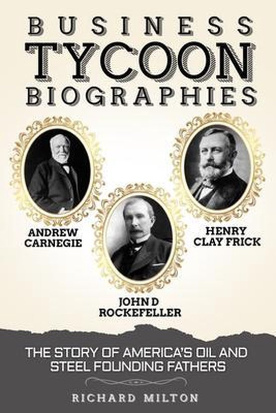 Business Tycoon Biographies- Andrew Carnegie, John D Rockefe ... - cover