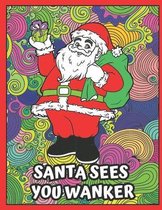 Santa Sees You Wanker