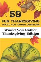 59 Fun Thanksgiving Would You Rather Questions Would You Rather Thanksgiving Edition