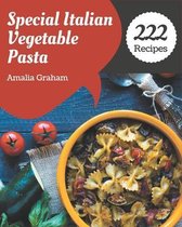 222 Special Italian Vegetable Pasta Recipes