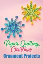 Paper Quilling Christmas Ornament Projects