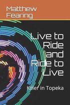 Live to Ride and Ride to Live