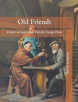 Old Friends: Essays in Epistolary Parody