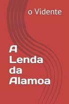 A Lenda da Alamoa