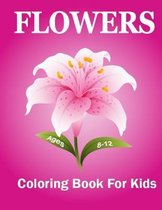 Flowers Coloring Book For Kids Ages 8-12
