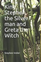 King Stephen, the Silver man and Greta the Witch