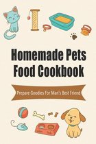 Homemade Pets Food Cookbook_ Prepare Goodies For Man_s Best Friend