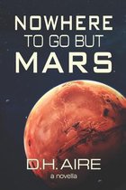 Nowhere to Go But Mars