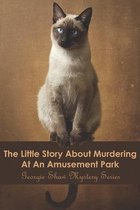 The Little Story About Murdering At An Amusement Park_ Georgie Shaw Mystery Series