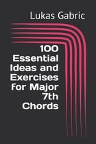 100 Essential Ideas and Exercises for Major 7th Chords