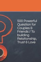 500 Powerful Question for Couples & Friends / To building Relationship, Trust & Love