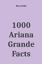 1000 Ariana Grande Facts
