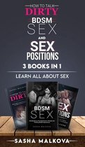 How To Talk Dirty, Bdsm Sex And Sex Positions 3 Books in 1