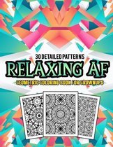 Relaxing AF Geometric Coloring Book For Grownups 30 Detailed Patterns