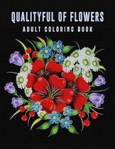 Qualityful of Flowers Adult Coloring Book