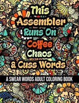 This Assembler Runs On Coffee, Chaos and Cuss Words