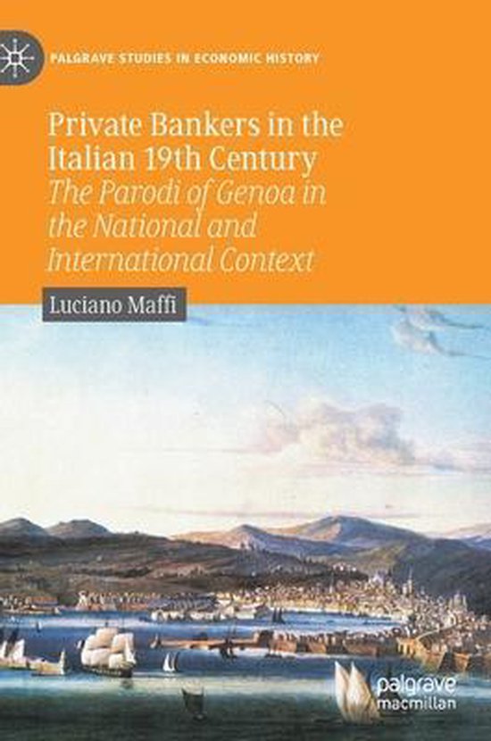 Palgrave Studies in Economic History- Private Bankers in the Italian 19th Century