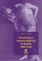 Historia de Bogotá 3 - Prostitución y "mujeres públicas" en Bogotá, 1886-1930